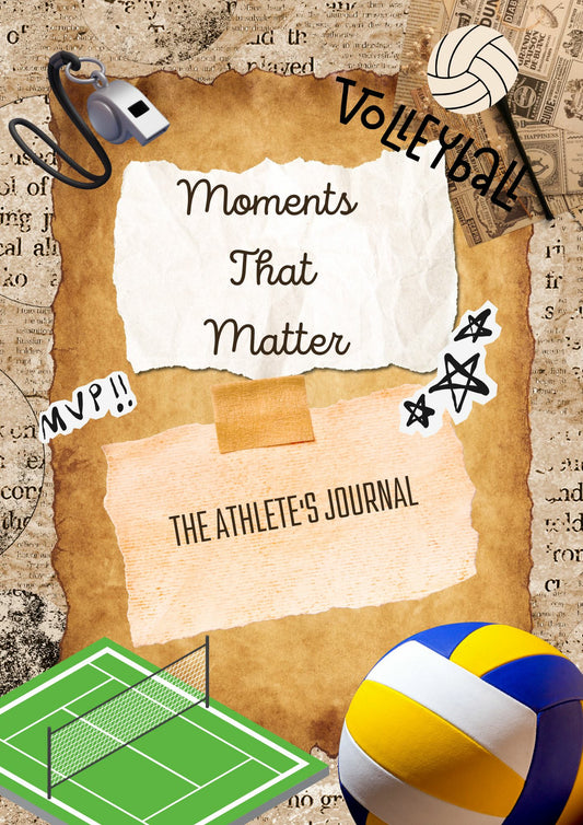 Moments That Matter: The Athlete's Journal - Volleyball